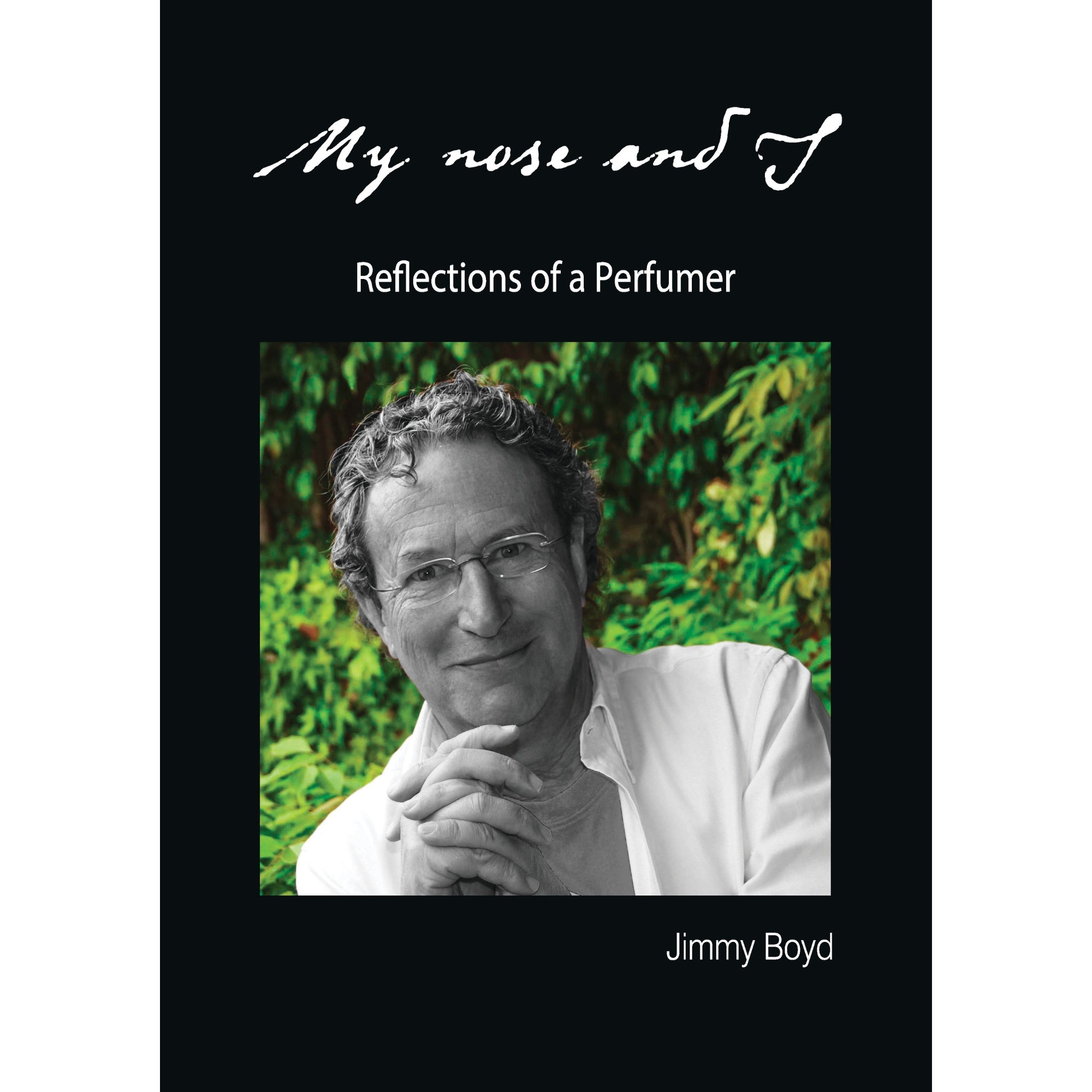 Mi Nariz y Yo - Reflexiones de un Perfumista - Jimmy Boyd